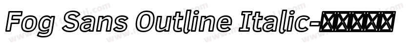 Fog Sans Outline Italic字体转换